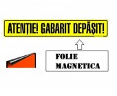 FOLIE MAGNETICA ,,ATENTIE GABARIT DEPASIT